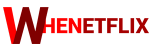 WheNetflix - Release Date of Netflix TV Series