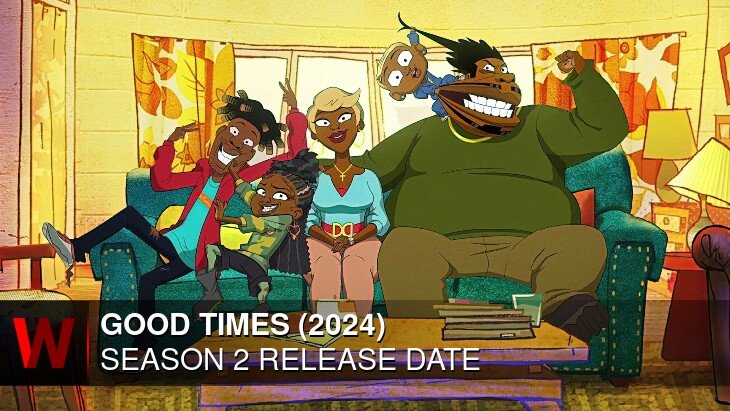Good Times (2024) Season 2: Premiere Date, Trailer, Cast and News