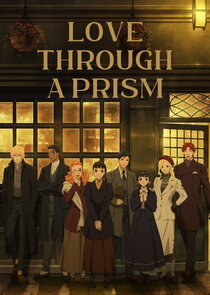 Love Through a Prism 1x1 episode