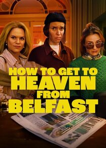 How to Get to Heaven From Belfast 1x1 episode