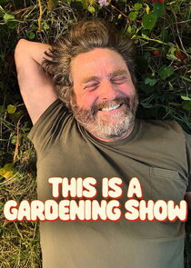 This Is A Gardening Show 1x1 episode