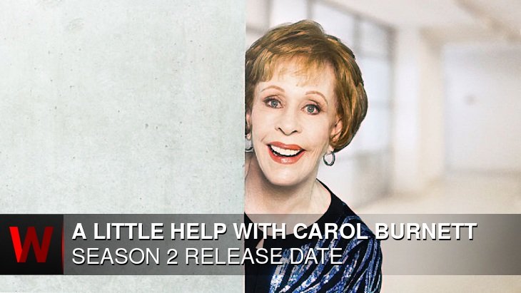 A Little Help with Carol Burnett Season 2: Premiere Date, News, Spoilers and Plot