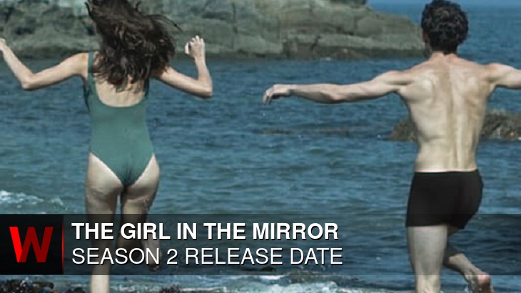 The Girl in the Mirror Season 2: Premiere Date, Plot, Spoilers and Episodes Number