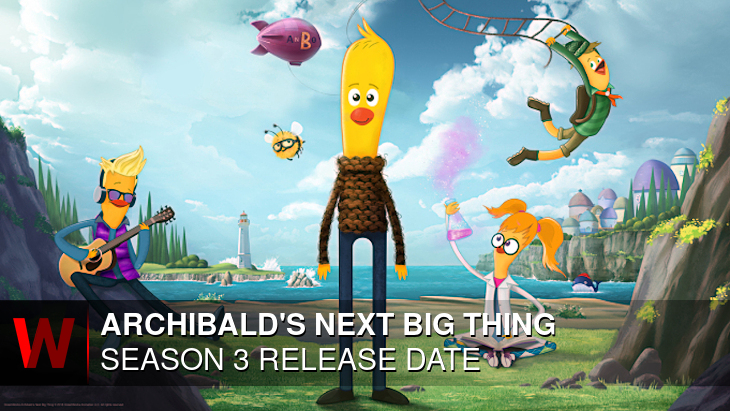 Archibald's Next Big Thing Season 3: Release date, Trailer, Spoilers and Cast