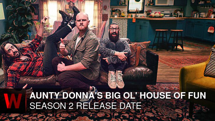 Aunty Donna's Big Ol' House of Fun Season 2: Release date, Cast, Trailer and News