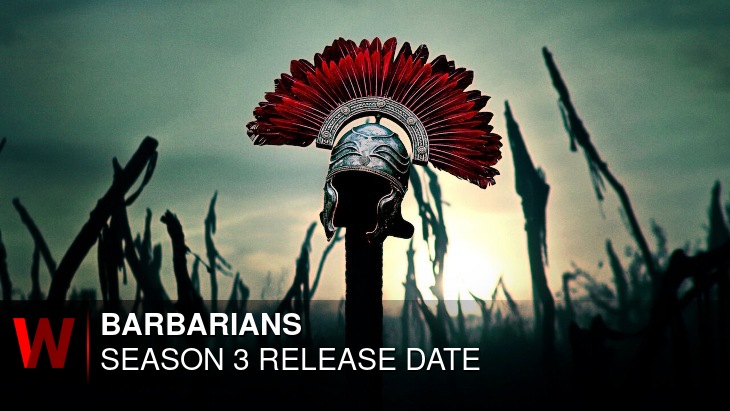 Barbarians Season 3 Release Date Cast Plot Trailer