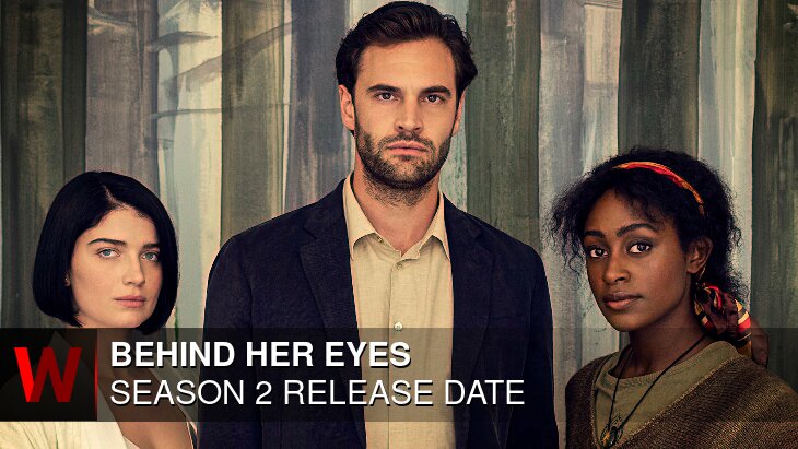 Netflix Behind Her Eyes Season 2: Premiere Date, Rumors, Spoilers and Trailer