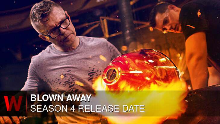 Blown Away Season 4: Release date, Plot, Trailer and Rumors