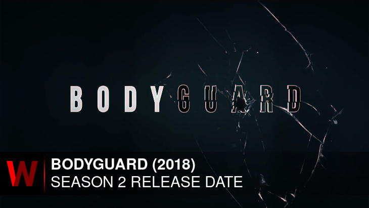 Bodyguard Season 2 Release Date, Cast News, Rumors and Predictions