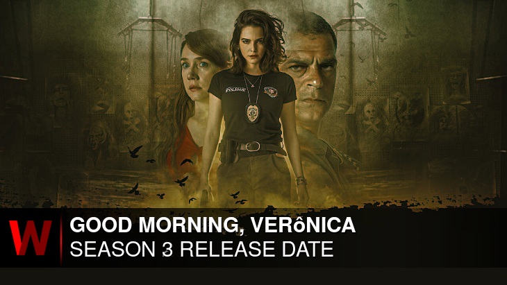 Good Morning, Verônica Season 3: Premiere Date, Rumors, Schedule and Plot