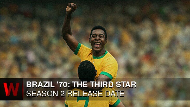 Brazil '70: The Third Star Season 2: Premiere Date, Plot, Cast and Rumors