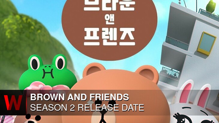 Brown and Friends Season 2: Release date, Trailer, Schedule and Episodes Number