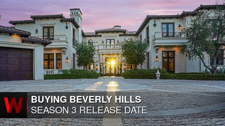 Buying Beverly Hills Season 3: Premiere Date, Spoilers, Rumors and News