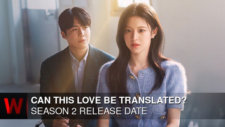 Can This Love Be Translated? Season 2: Release date, News, Trailer and Rumors