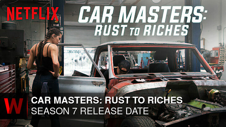 Car Masters: Rust to Riches Season 7: Premiere Date, Cast, Rumors and Schedule