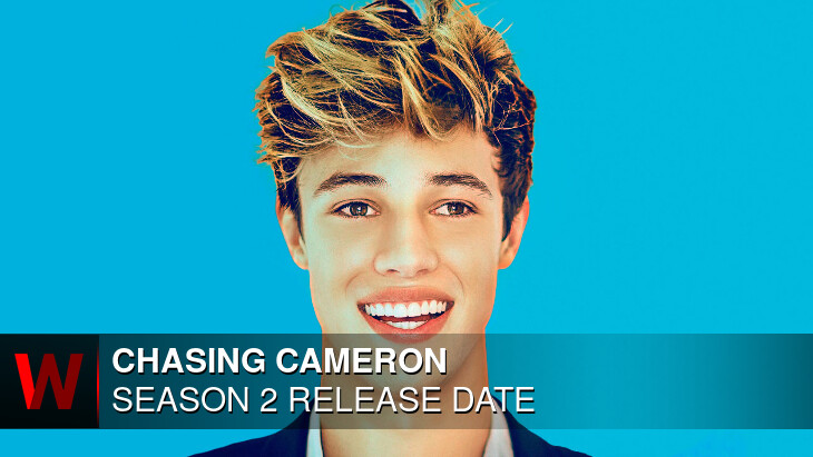 Chasing Cameron Season 2: Premiere Date, Trailer, Cast and Episodes Number