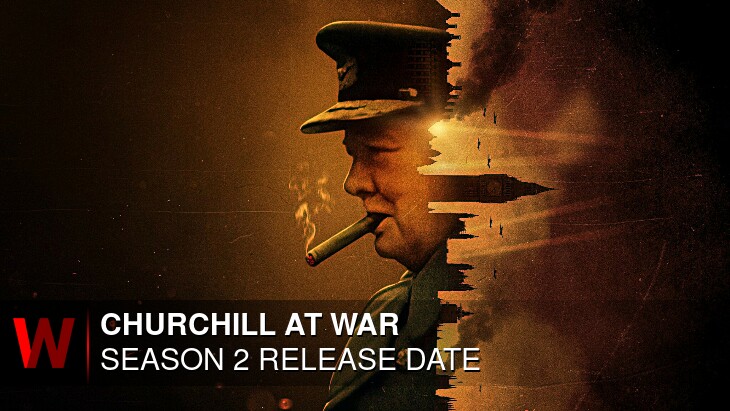 Churchill at War Season 2: Release date, News, Schedule and Spoilers