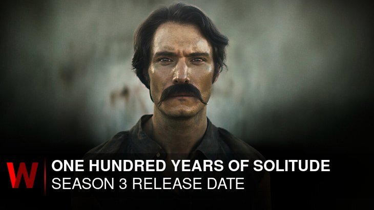 One Hundred Years of Solitude Season 3: Premiere Date, Spoilers, Plot and Schedule