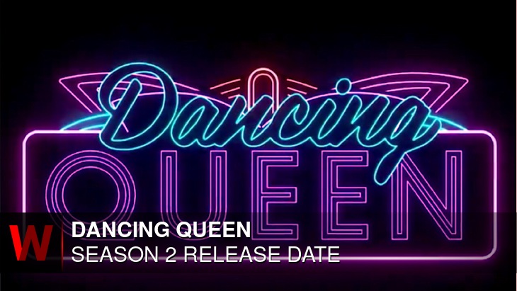 Dancing Queen Season 2: Release date, Trailer, Rumors and Plot
