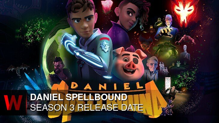 Netflix Daniel Spellbound Season 3: Premiere Date, Cast, Trailer and Schedule