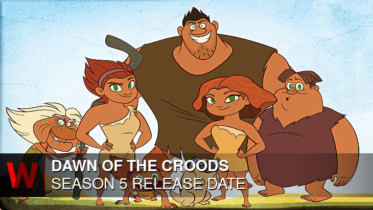 Dawn of the Croods Season 5: Release date, News, Cast and Plot