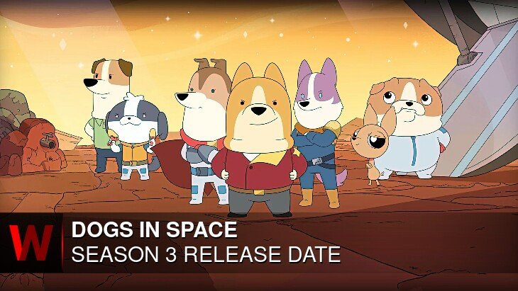 Dogs in Space Season 3: Premiere Date, Plot, Schedule and News