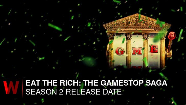 Eat the Rich: The GameStop Saga Season 2: Premiere Date, Schedule, Spoilers and Plot