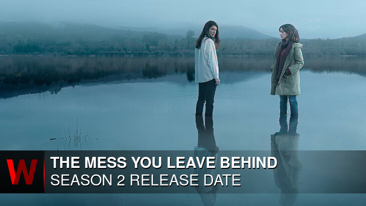 The Mess You Leave Behind Season 2: Premiere Date, Episodes Number, Rumors and Schedule