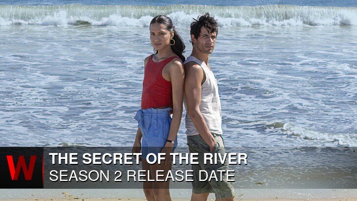 The Secret of the River Season 2: Release date, News, Cast and Rumors