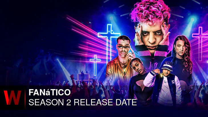 Fanático Season 2: Release date, Spoilers, News and Rumors