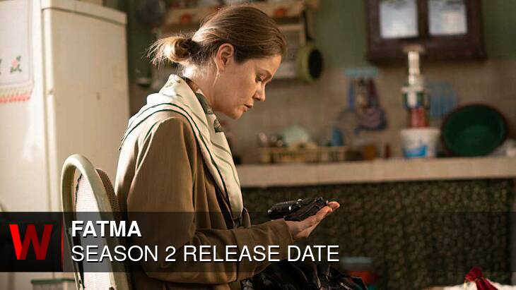 Fatma Season 2: Premiere Date, Rumors, Cast and Trailer