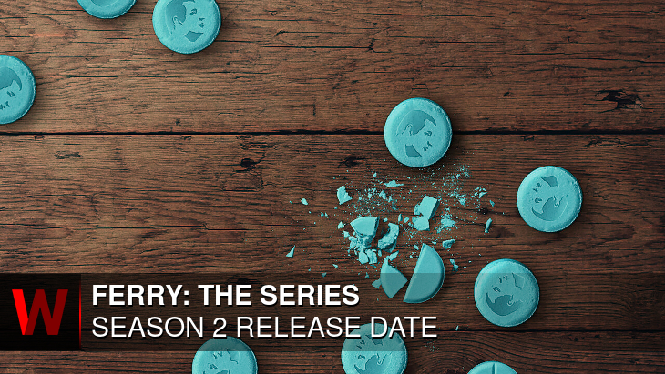 Ferry: The Series Season 2: Premiere Date, Spoilers, Rumors and Plot