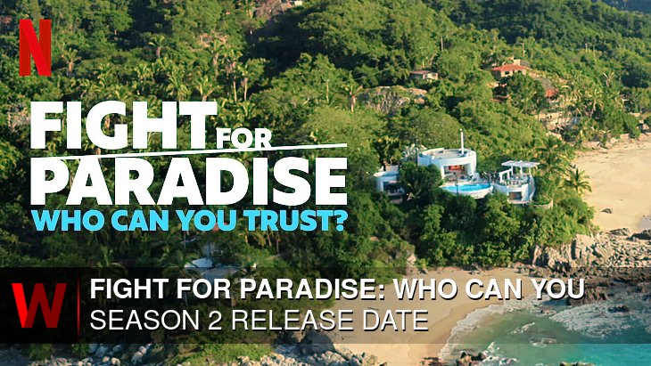 Fight for Paradise: Who Can You Trust? Season 2: Release date, News, Spoilers and Trailer