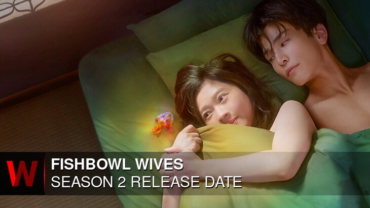 Fishbowl Wives Season 2: Release date, Rumors, Plot and Episodes Number
