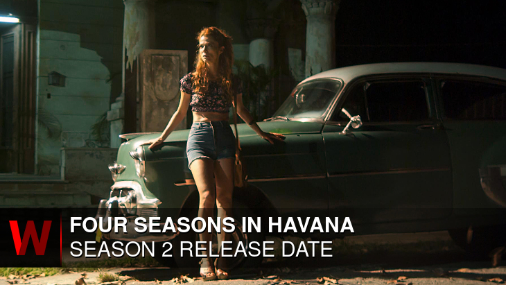 Four Seasons in Havana Season 2: Release date, Rumors, Trailer and Spoilers