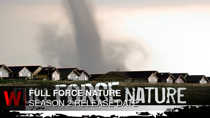 Full Force Nature Season 2: Premiere Date, Plot, Schedule and Rumors