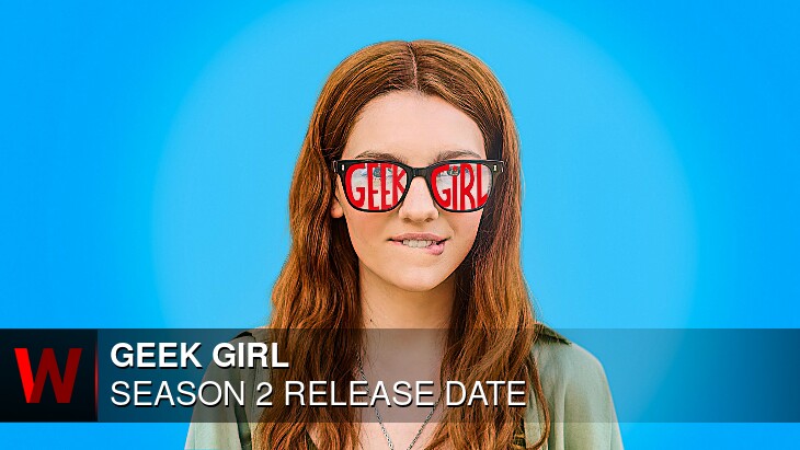 Geek Girl Season 2: Premiere Date, Trailer, Plot and News