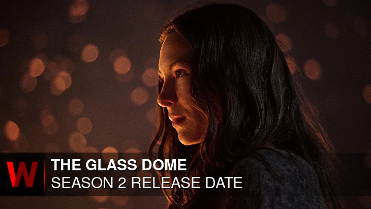 Netflix The Glass Dome Season 2: Release date, Episodes Number, Rumors and Trailer