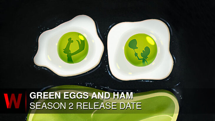 Green Eggs and Ham Season 2: Premiere Date, Episodes Number, Spoilers and Trailer