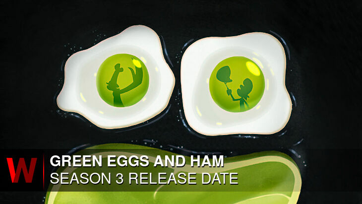 Green Eggs and Ham Season 3: Premiere Date, Episodes Number, Spoilers and Trailer