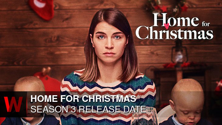 Home for Christmas Season 3: Release date, Rumors, Trailer and Episodes Number