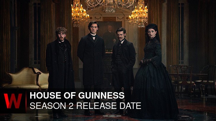 House of Guinness Season 2: Release date, Cast, Schedule and Rumors