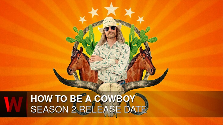 How to Be a Cowboy Season 2: Premiere Date, Plot, News and Episodes Number