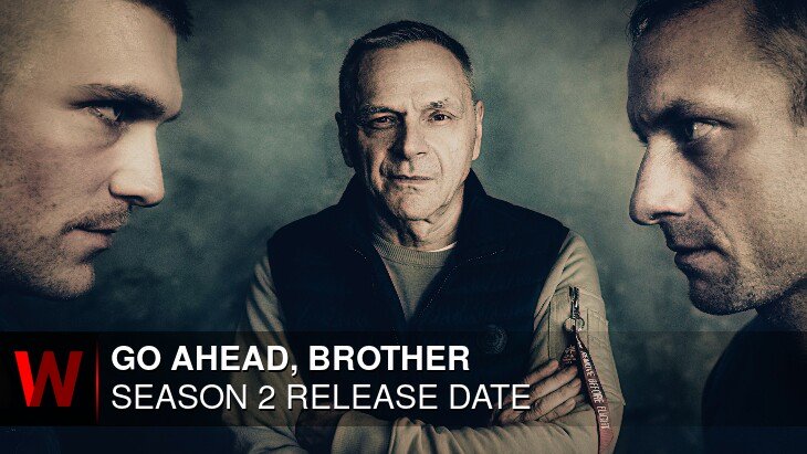 Go Ahead, Brother Season 2: Premiere Date, Plot, Rumors and Episodes Number