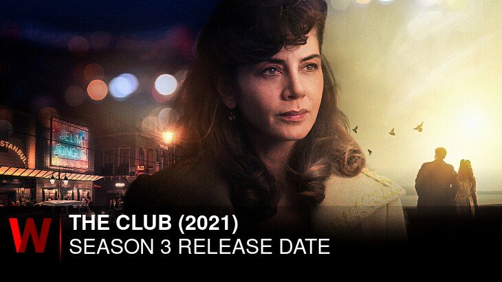 The Club (2021) Season 3: Release date, Spoilers, News and Schedule