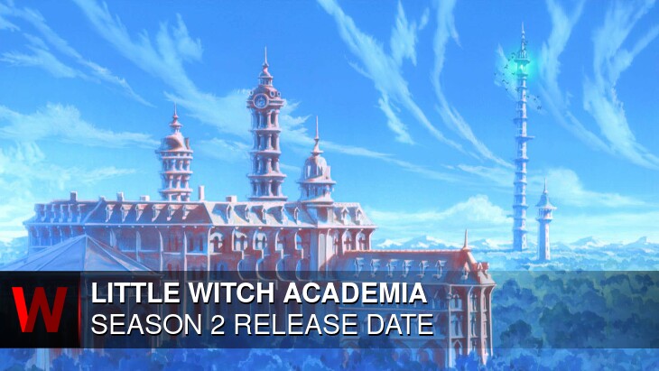 Little Witch Academia Season 2: Release date, News, Plot and Cast