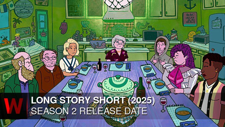 Long Story Short (2025) Season 2: Premiere Date, Plot, Trailer and Spoilers