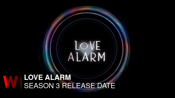 Love Alarm Season 3: Premiere Date, Spoilers, Schedule and Rumors