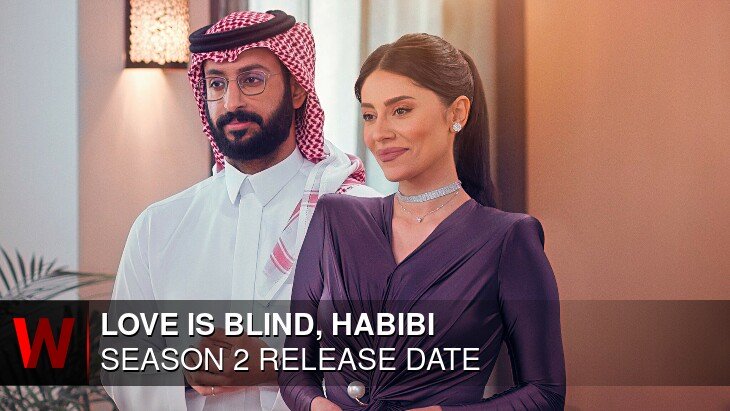 Love Is Blind, Habibi Season 2: Premiere Date, Trailer, Spoilers and News