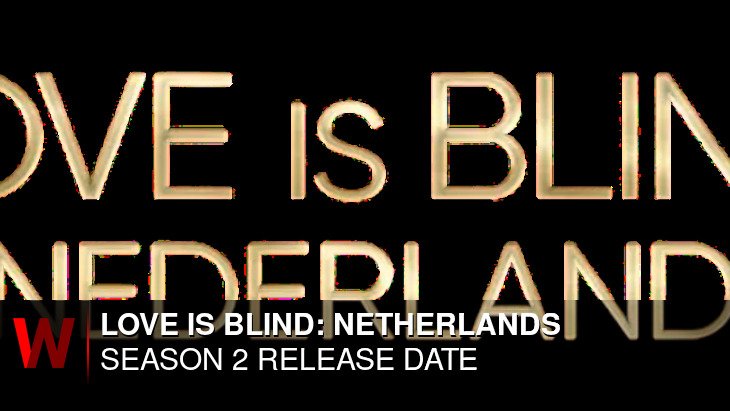 Netflix Love is Blind: Netherlands Season 2: Release date, Trailer, Spoilers and Rumors